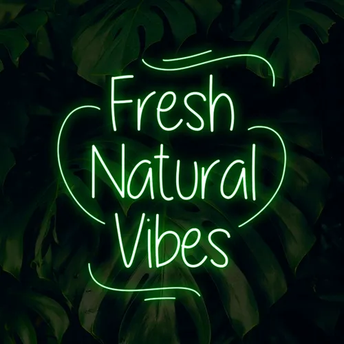 Fresh Natural Vibes Neon Sign - Bottle Openers Now