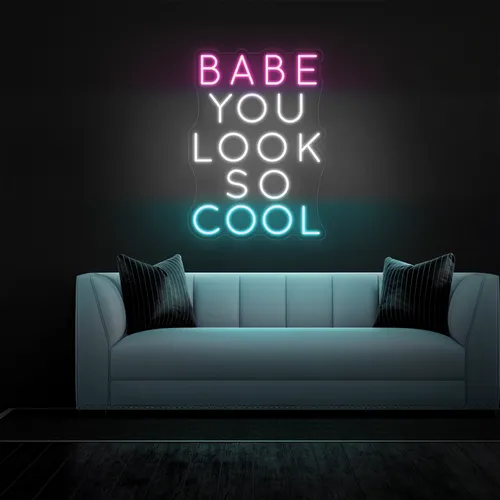 BABE YOU LOOK SO COOL Neon Sign - Bottle Openers Now