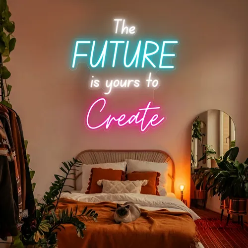 The Future Is Yours To Create Neon Sign - Bottle Openers Now