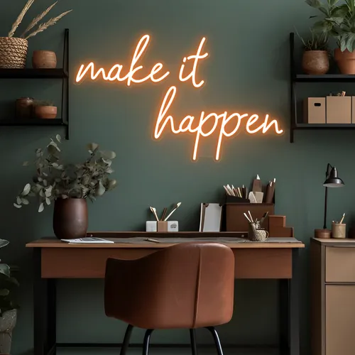 Make It Happen Neon Sign - Bottle Openers Now