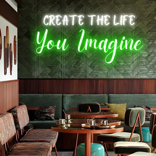 Create the life you Imagine Neon Sign - Bottle Openers Now
