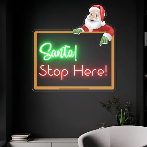 Santa Stop Here! Neon Sign - Bottle Openers Now