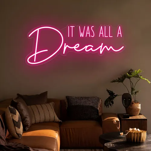 It Was All A Dream LED Neon Sign - Bottle Openers Now