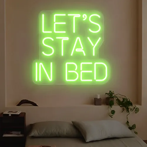 Let's Stay In Bed Neon Sign - Bottle Openers Now