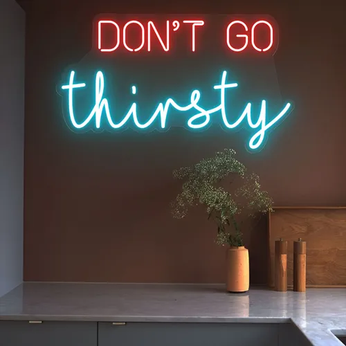 Don’t Go Thirsty Neon Sign - Bottle Openers Now