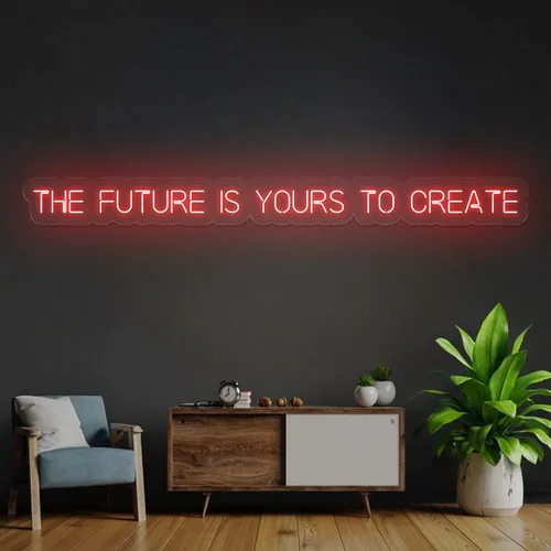 Bold The Future is Yours to Create Neon Sign - Bottle Openers Now