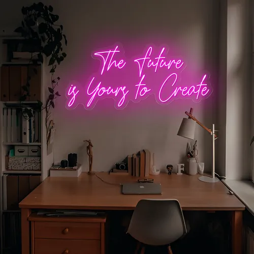 Feminine The Future is Yours to Create Neon Sign - Bottle Openers Now