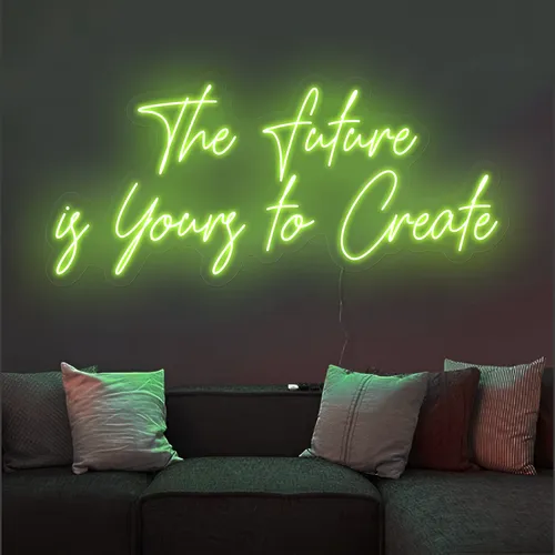 Uplifting The Future is Yours to Create Neon Sign - Bottle Openers Now